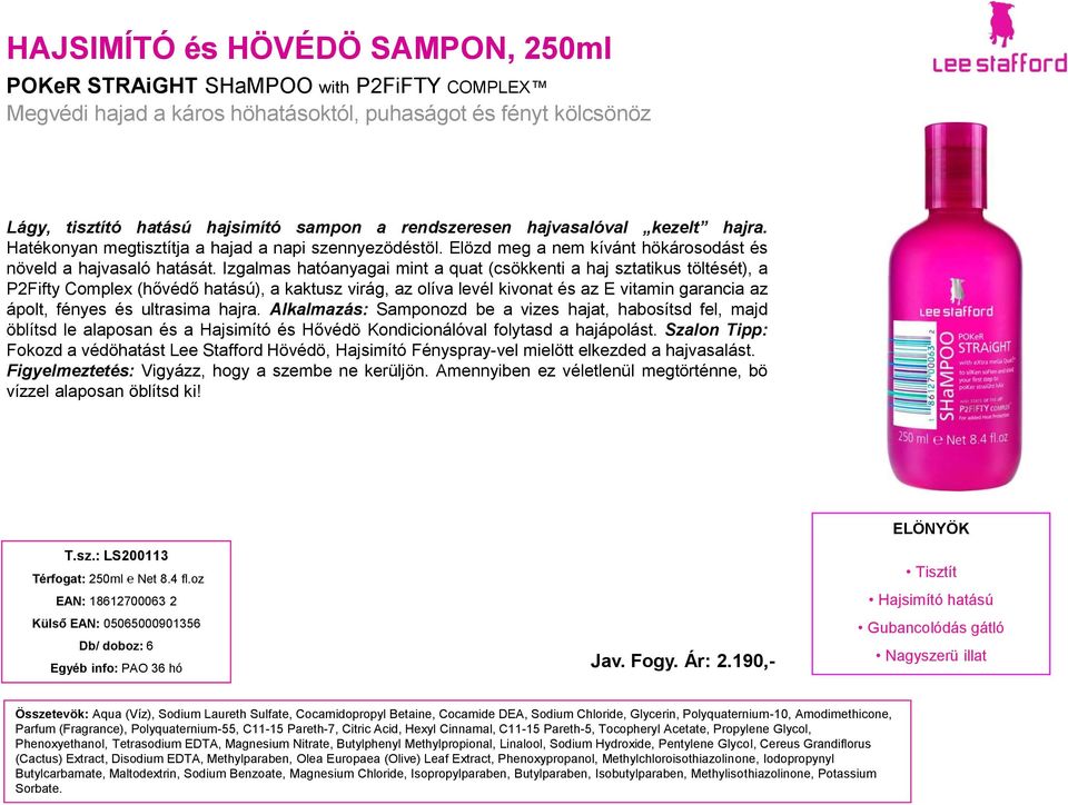 Izgalmas hatóanyagai mint a quat (csökkenti a haj sztatikus töltését), a P2Fifty Complex (hővédő hatású), a kaktusz virág, az olíva levél kivonat és az E vitamin garancia az ápolt, fényes és