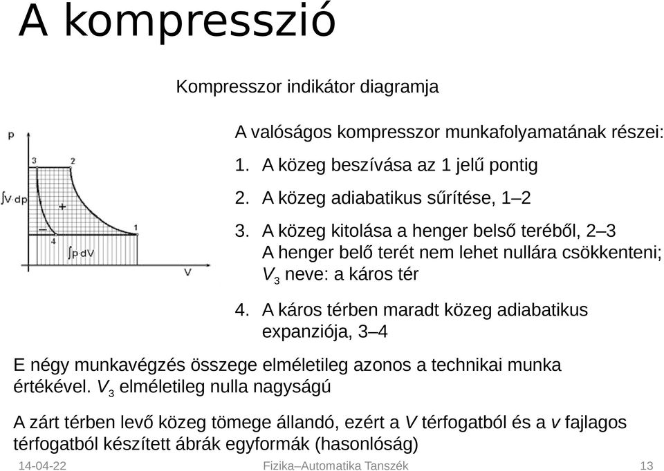 A közeg kitolása a henger belső teréből, 2 3 A henger belő terét nem lehet nullára csökkenteni; V3 neve: a káros tér 4.