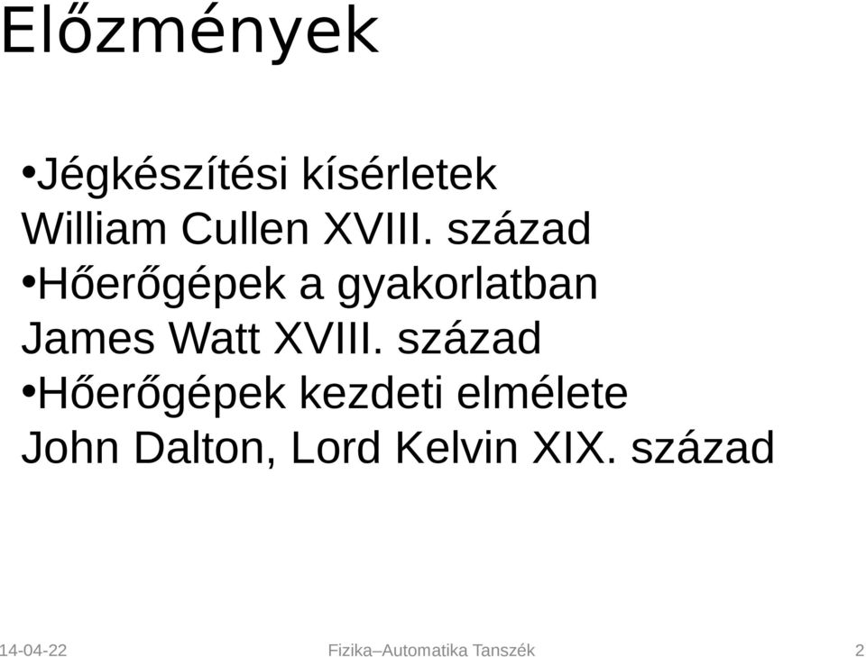 század Hőerőgépek a gyakorlatban James Watt