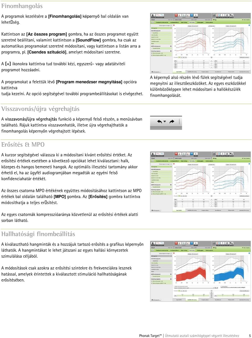 kattintson a listán arra a programra, pl. [Csendes szituáció], amelyet módosítani szeretne. A [+] ikonokra kattintva tud további kézi, egyszerű- vagy adatátviteli programot hozzáadni.