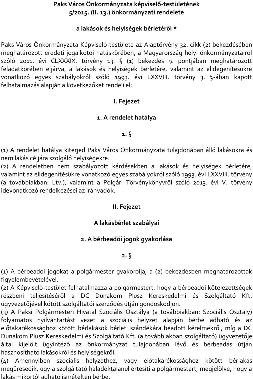 pontjában meghatározott feladatkörében eljárva, a lakások és helyiségek bérletére, valamint az elidegenítésükre vonatkozó egyes szabályokról szóló 1993. évi LXXVIII. törvény 3.