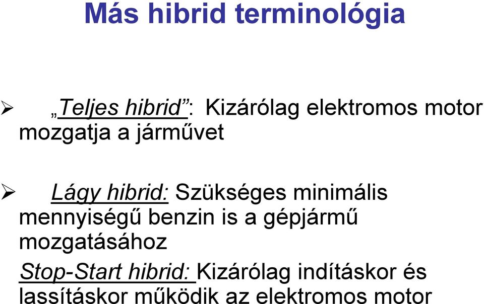 mennyiségű benzin is a gépjármű mozgatásához Stop-Start
