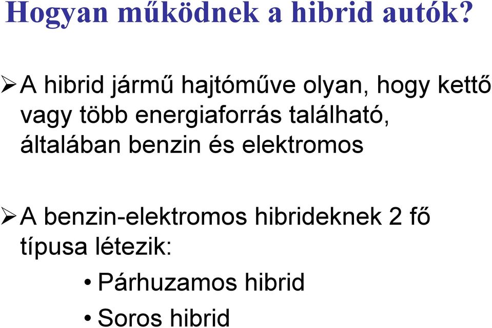 energiaforrás található, általában benzin és elektromos