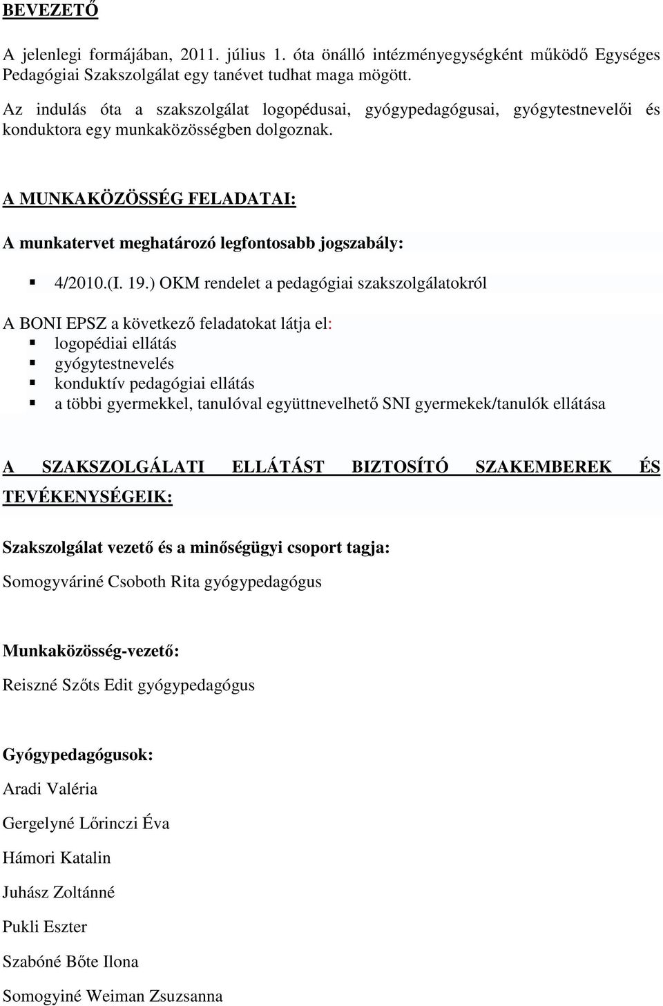 A MUNKAKÖZÖSSÉG FELADATAI: A munkatervet meghatározó legfontosabb jogszabály: 4/2010.(I. 19.