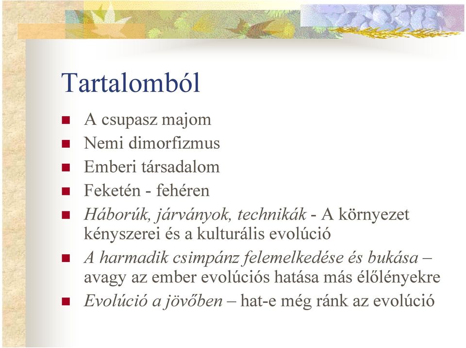 kulturális evolúció A harmadik csimpánz felemelkedése és bukása avagy az