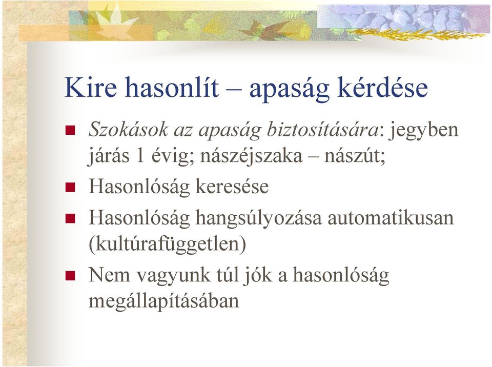 Hasonlóság keresése Hasonlóság hangsúlyozása