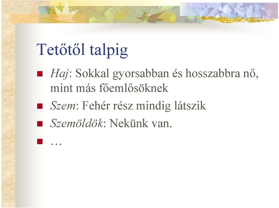 mint más főemlősöknek Szem: