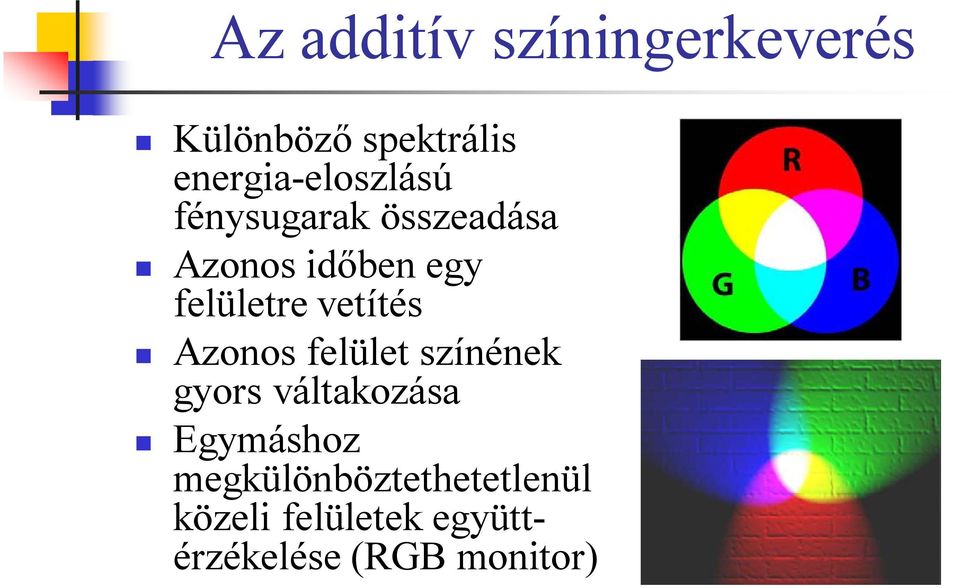 felületre vetítés Azonos felület színének gyors váltakozása