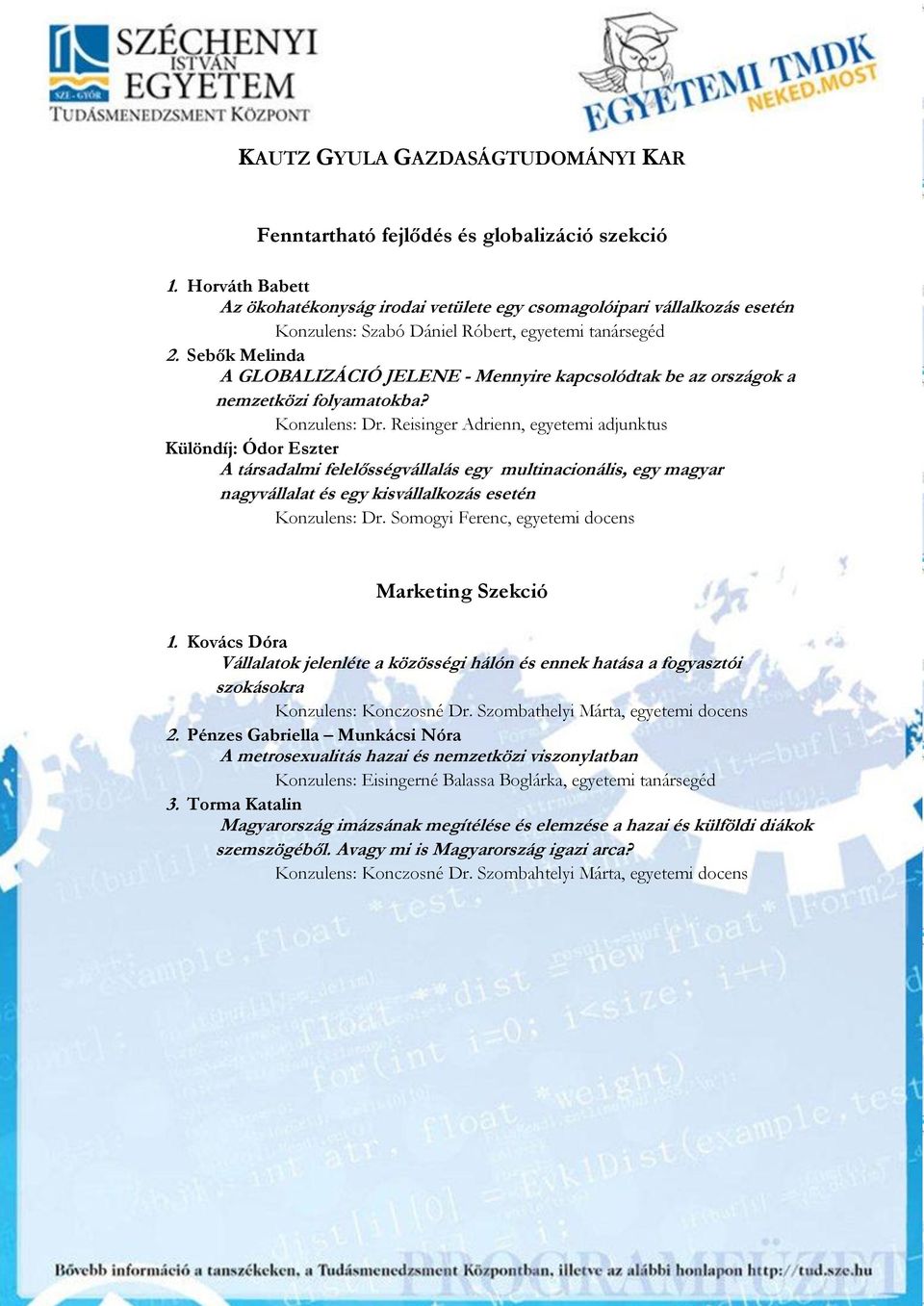 Sebők Melinda A GLOBALIZÁCIÓ JELENE - Mennyire kapcsolódtak be az országok a nemzetközi folyamatokba? Konzulens: Dr.