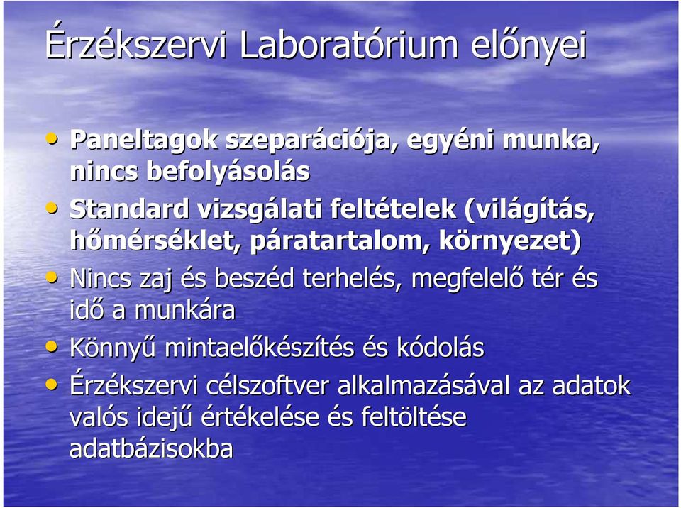 zaj és s beszéd d terhelés, megfelelı tér és idı a munkára Könnyő mintaelıkész szítés és s kódolk