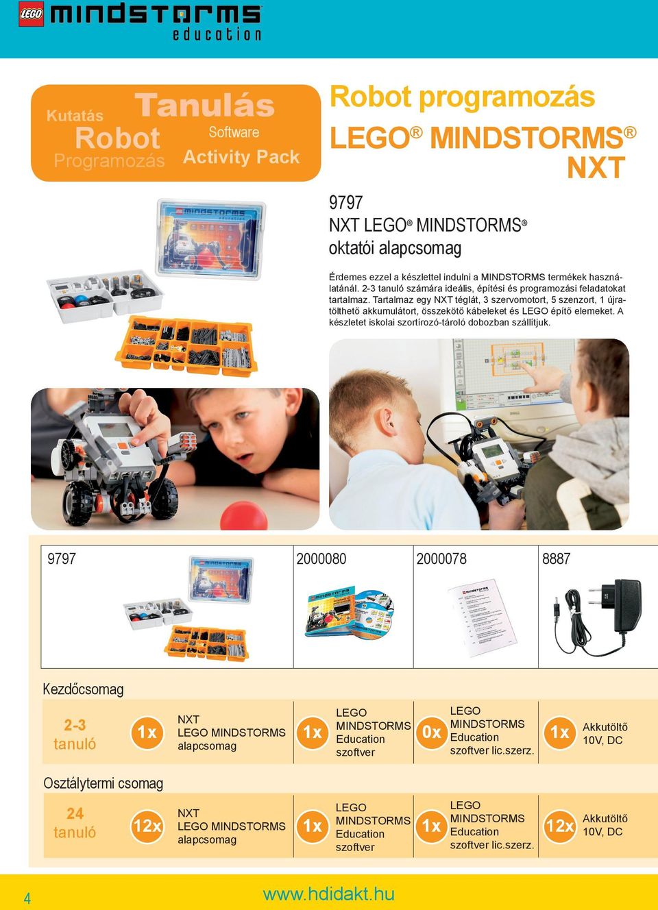 Tartalmaz egy NXT téglát, 3 szervomotort, 5 szenzort, 1 újratölthető akkumulátort, összekötő kábeleket és LEGO építő elemeket. A készletet iskolai szortírozó-tároló dobozban szállítjuk.