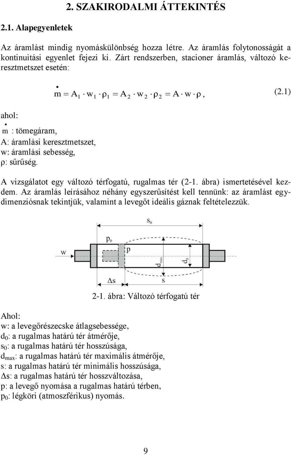 1) A vizsgálatot egy változó térfogatú, rugalmas tér (-1. ábra) ismertetésével kezdem.
