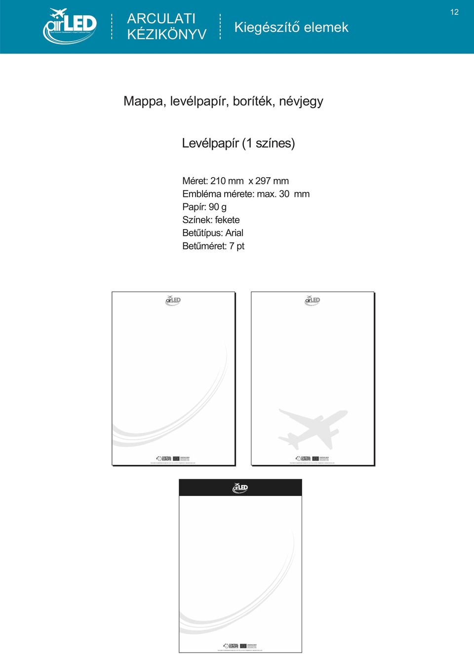 210 mm x 297 mm Embléma mérete: max.