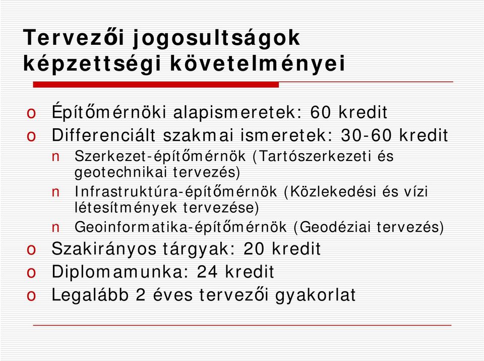 Infrastruktúra-építőmérnök (Közlekedési és vízi létesítmények tervezése) Geoinformatika-építőmérnök