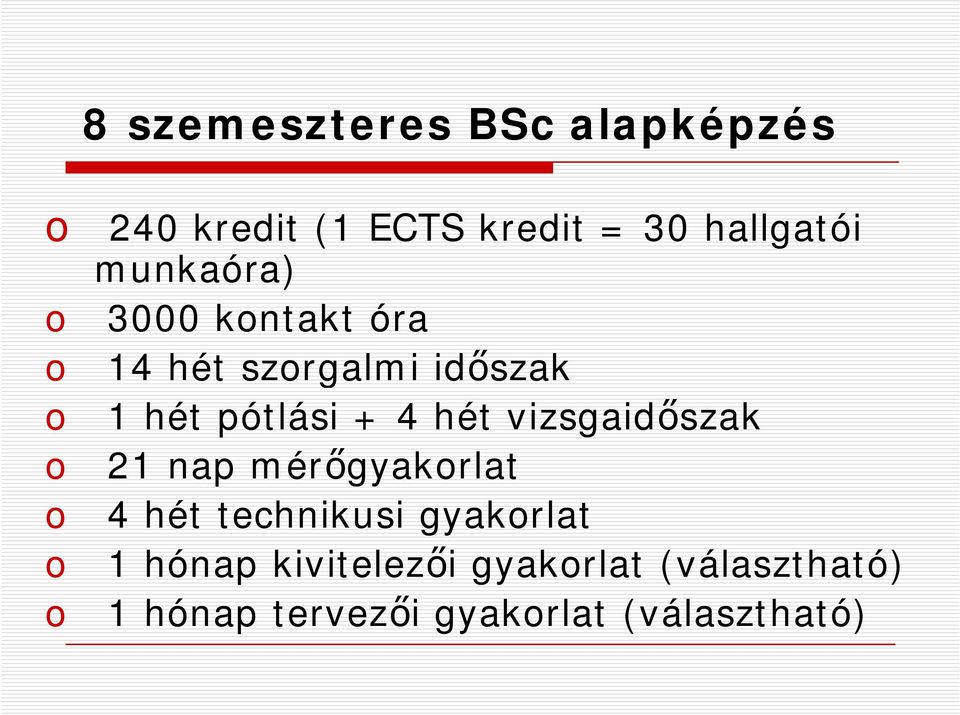 hét vizsgaidőszak o 21 nap mérőgyakorlat o 4 hét technikusi gyakorlat o 1