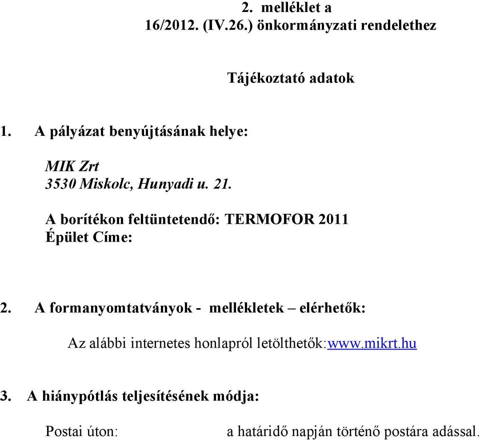 A borítékon feltüntetendő: TERMOFOR 2011 Épület Címe: 2.