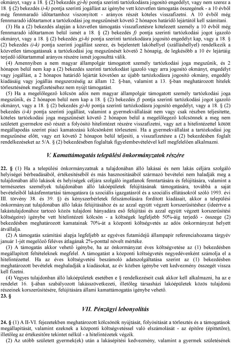 A 10 évből még fennmaradó időtartamot a tartózkodási jog megszűnését követő 2 hónapos határidő lejártától kell számítani.