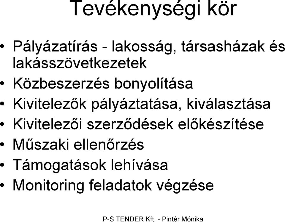 pályáztatása, kiválasztása Kivitelezői szerződések