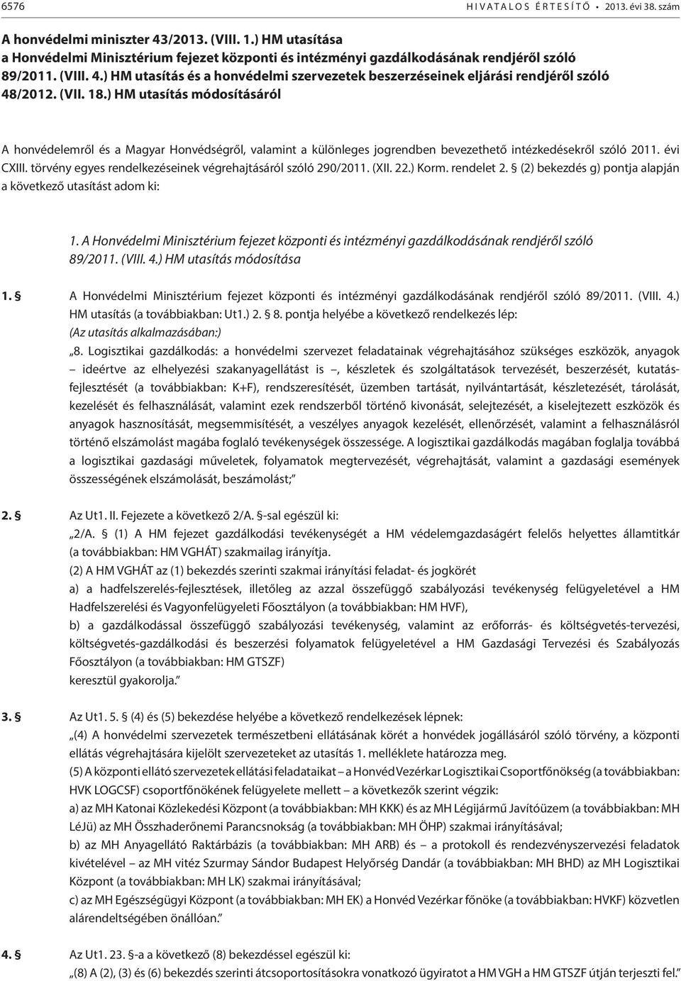 ) HM utasítás és a honvédelmi szervezetek beszerzéseinek eljárási rendjéről szóló 48/2012. (VII. 18.