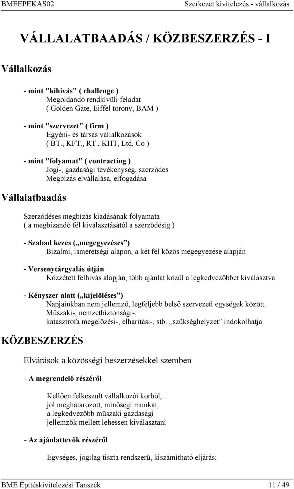 , KHT, Ltd, Co ) - mint "folyamat" ( contracting ) Jogi-, gazdasági tevékenység, szerződés Megbízás elvállalása, elfogadása Vállalatbaadás Szerződéses megbízás kiadásának folyamata ( a megbízandó fél