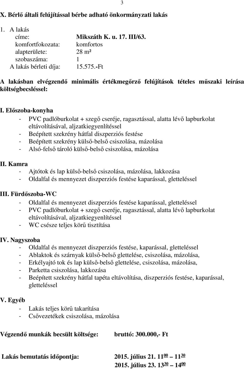 Fürdőszoba-WC - PVC padlóburkolat + szegő cseréje, ragasztással, alatta lévő lapburkolat eltávolításával, aljzatkiegyenlítéssel - WC csésze teljes körű tisztítása IV.