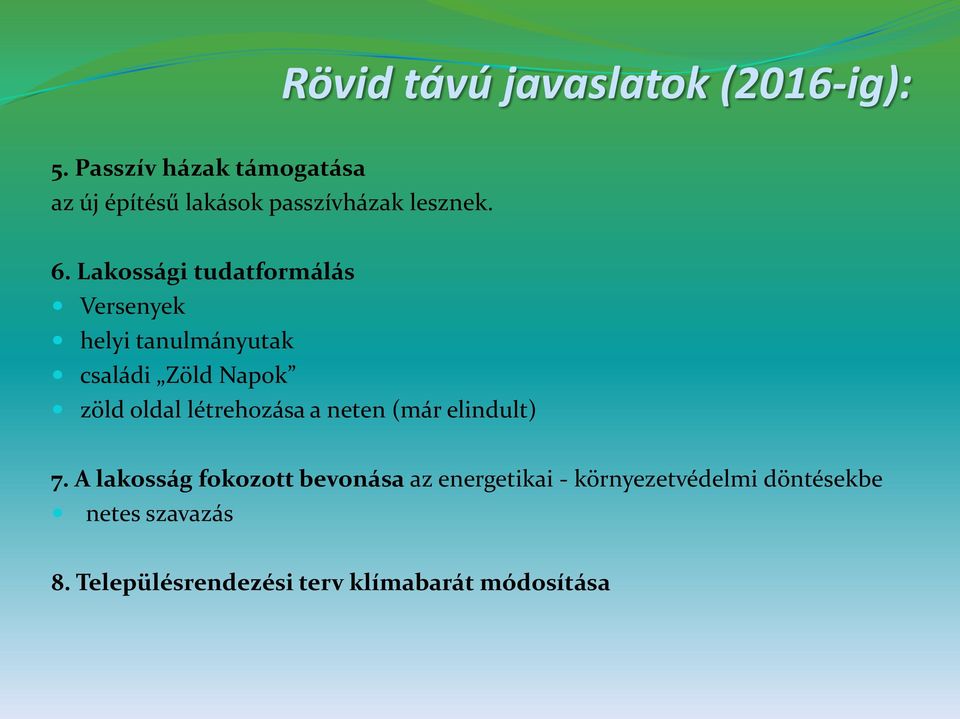 Lakossági tudatformálás Versenyek helyi tanulmányutak családi Zöld Napok zöld oldal