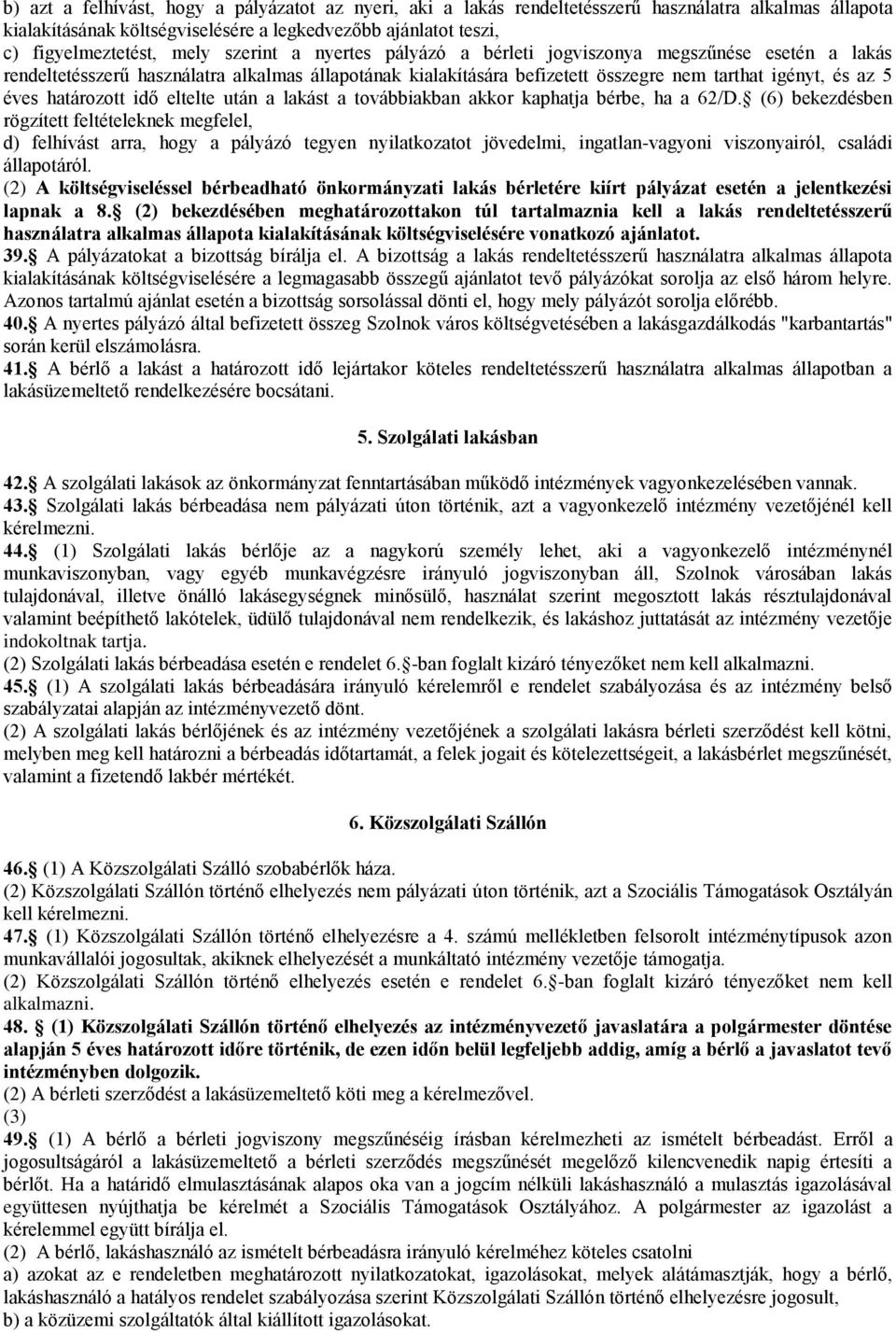 határozott idő eltelte után a lakást a továbbiakban akkor kaphatja bérbe, ha a 62/D.