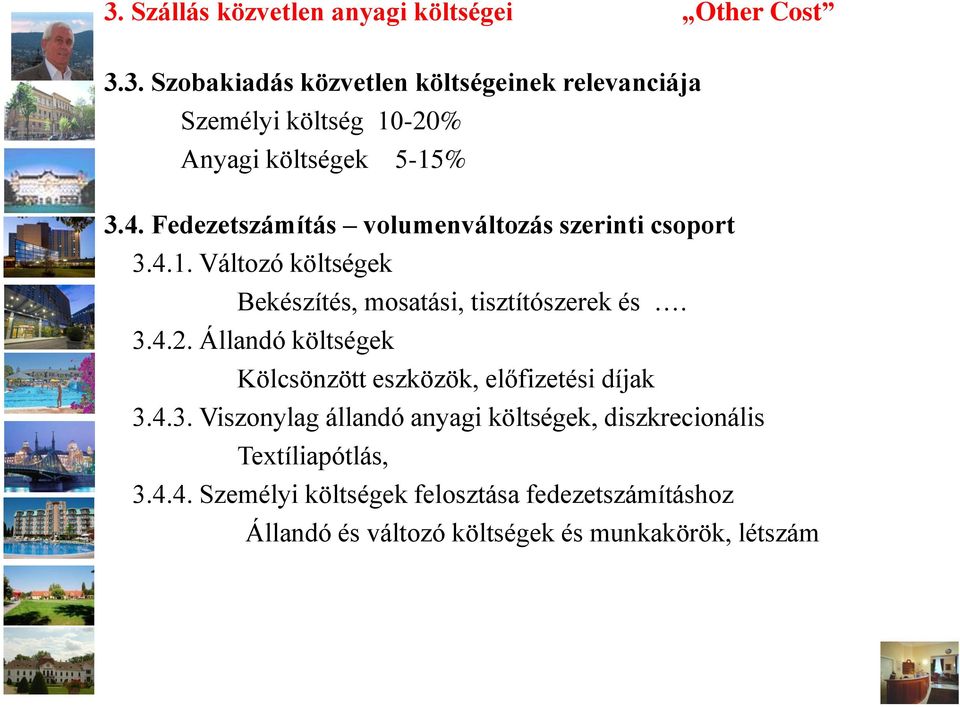 Állandó költségek Kölcsönzött eszközök, előfizetési díjak 3.