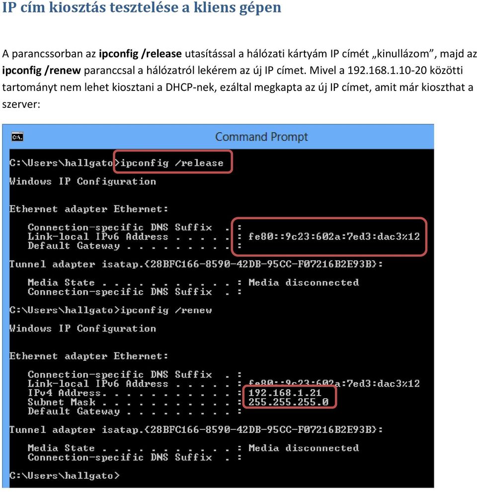 paranccsal a hálózatról lekérem az új IP címet. Mivel a 19