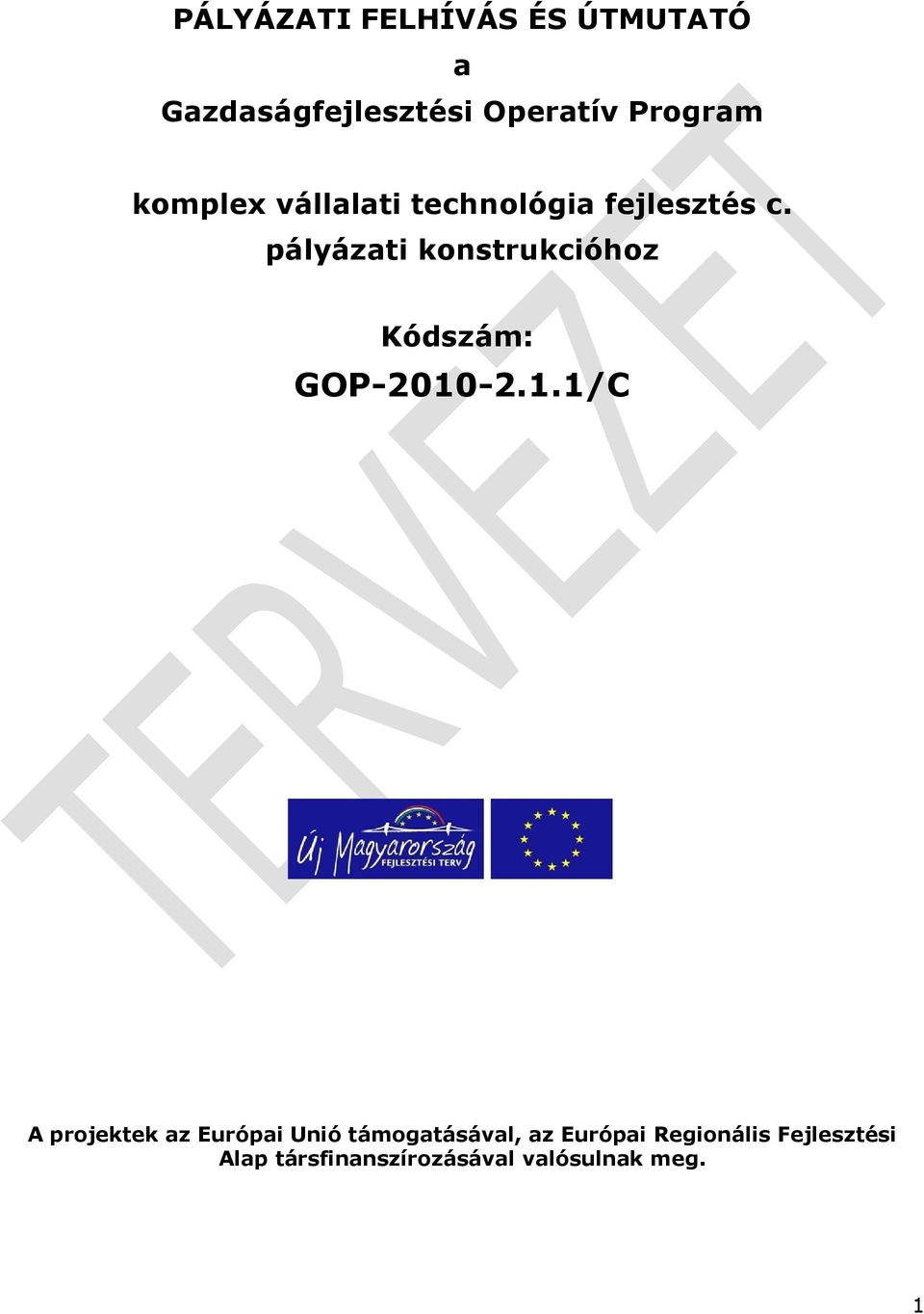 Kódszám: GOP-2010-211/C A prjektek az Európai Unió támgatásával, az