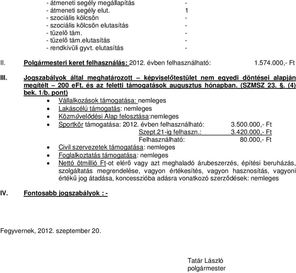 és az feletti támogatások augusztus hónapban. (SZMSZ 23.. (4) bek. 1/b.