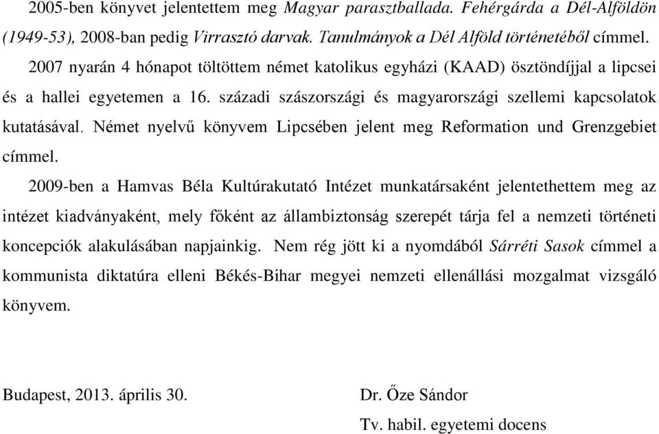 Német nyelvű könyvem Lipcsében jelent meg Reformation und Grenzgebiet címmel.
