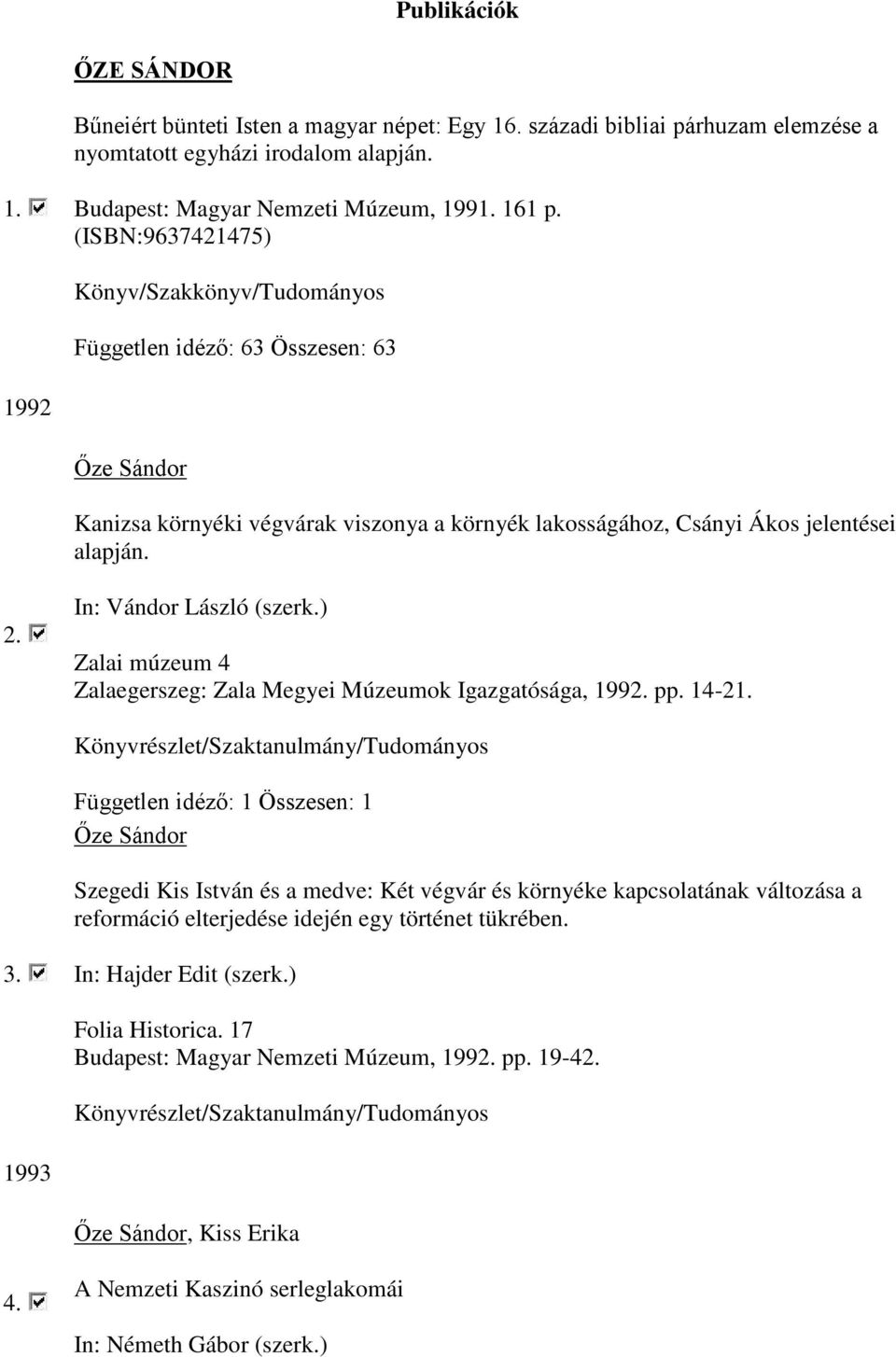 ) Zalai múzeum 4 Zalaegerszeg: Zala Megyei Múzeumok Igazgatósága, 1992. pp. 14-21.