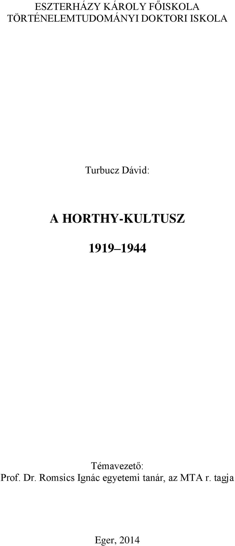 Dávid: A HORTHY-KULTUSZ 1919 1944 Témavezető: