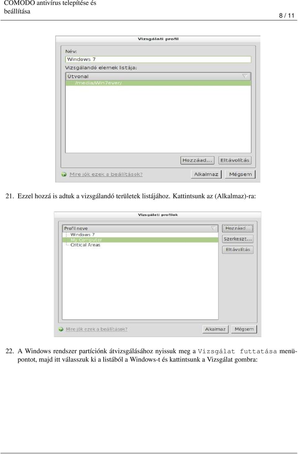 A Windows rendszer partíciónk átvizsgálásához nyissuk meg a