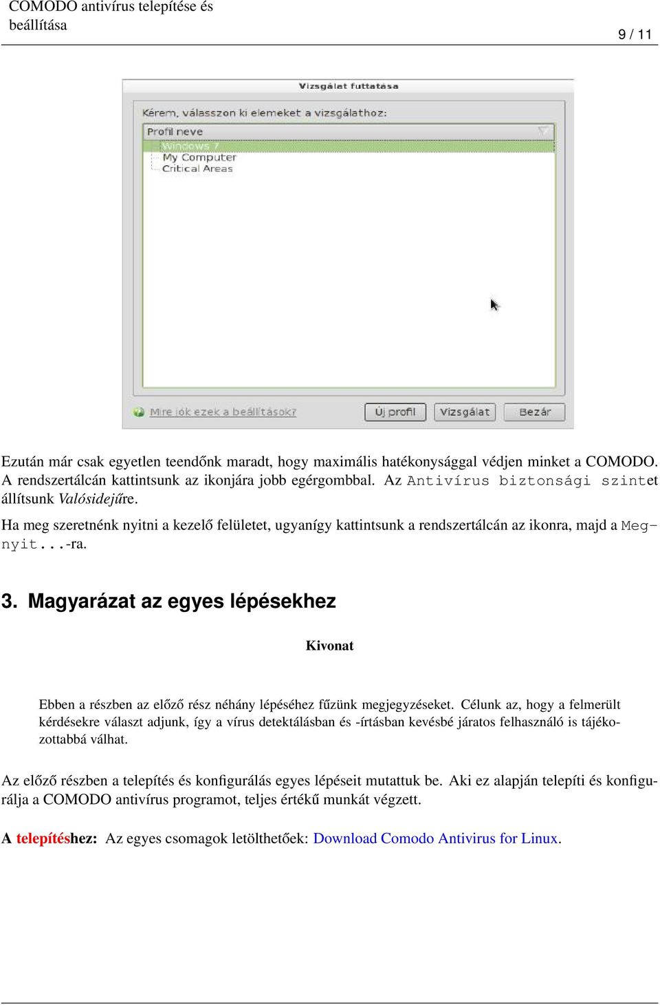 Magyarázat az egyes lépésekhez Kivonat Ebben a részben az előző rész néhány lépéséhez fűzünk megjegyzéseket.
