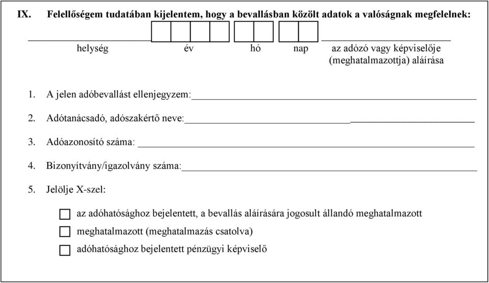 Adótanácsadó, adószakértő neve: 3. Adóazonosító száma: 4. Bizonyítvány/igazolvány száma: 5.