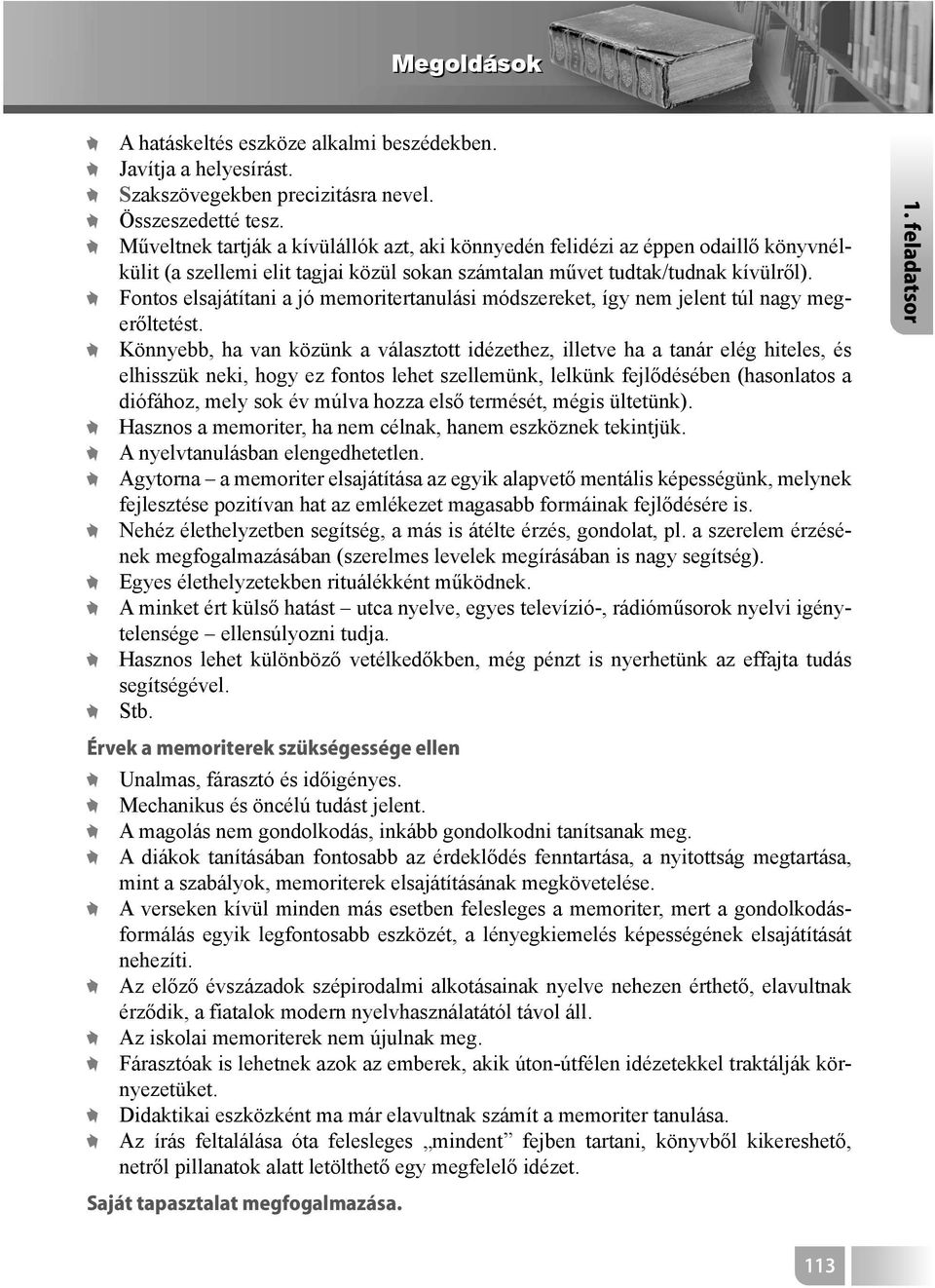 Fontos elsajátítani a jó memoritertanulási módszereket, így nem jelent túl nagy megerőltetést.