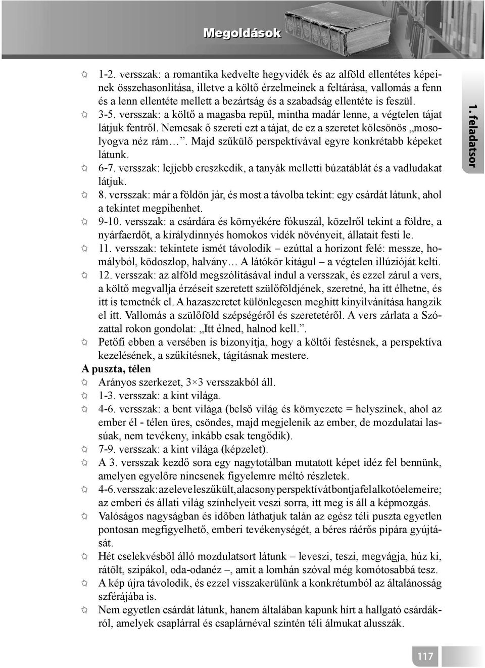 szabadság ellentéte is feszül. 3-5. versszak: a költő a magasba repül, mintha madár lenne, a végtelen tájat látjuk fentről.
