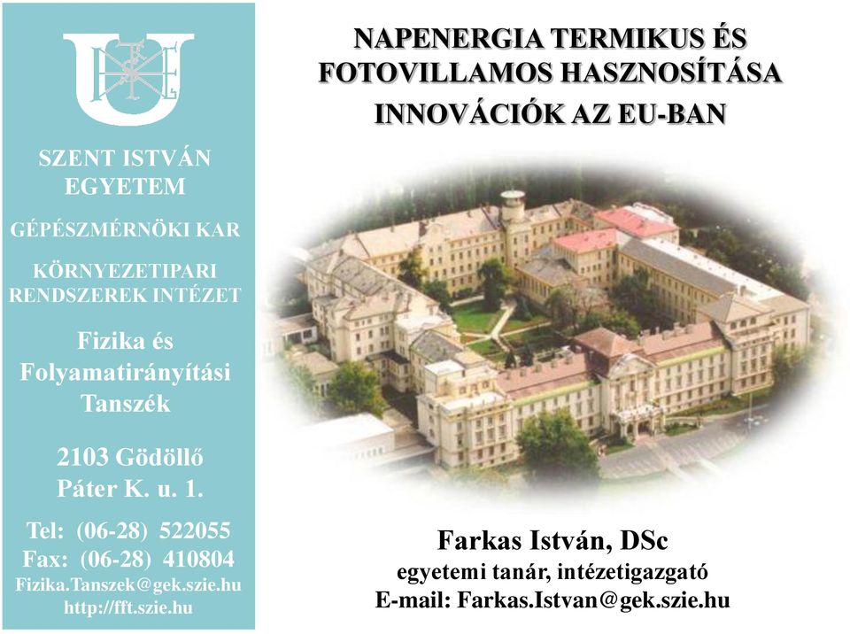 Gödöllő Páter K. u. 1. Tel: (06-28) 522055 Fax: (06-28) 410804 Fizika.Tanszek@gek.szie.
