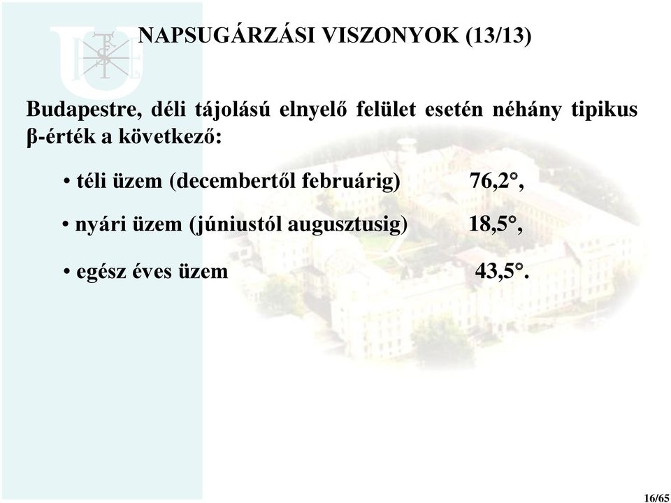 a következő: téli üzem (decembertől februárig) nyári