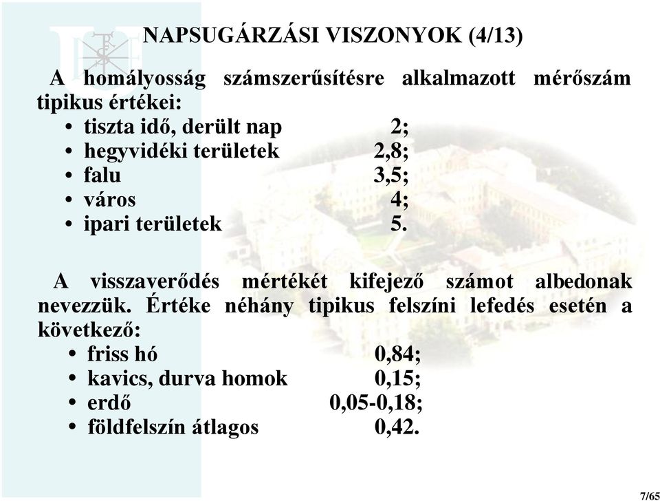 A visszaverődés mértékét kifejező számot albedonak nevezzük.