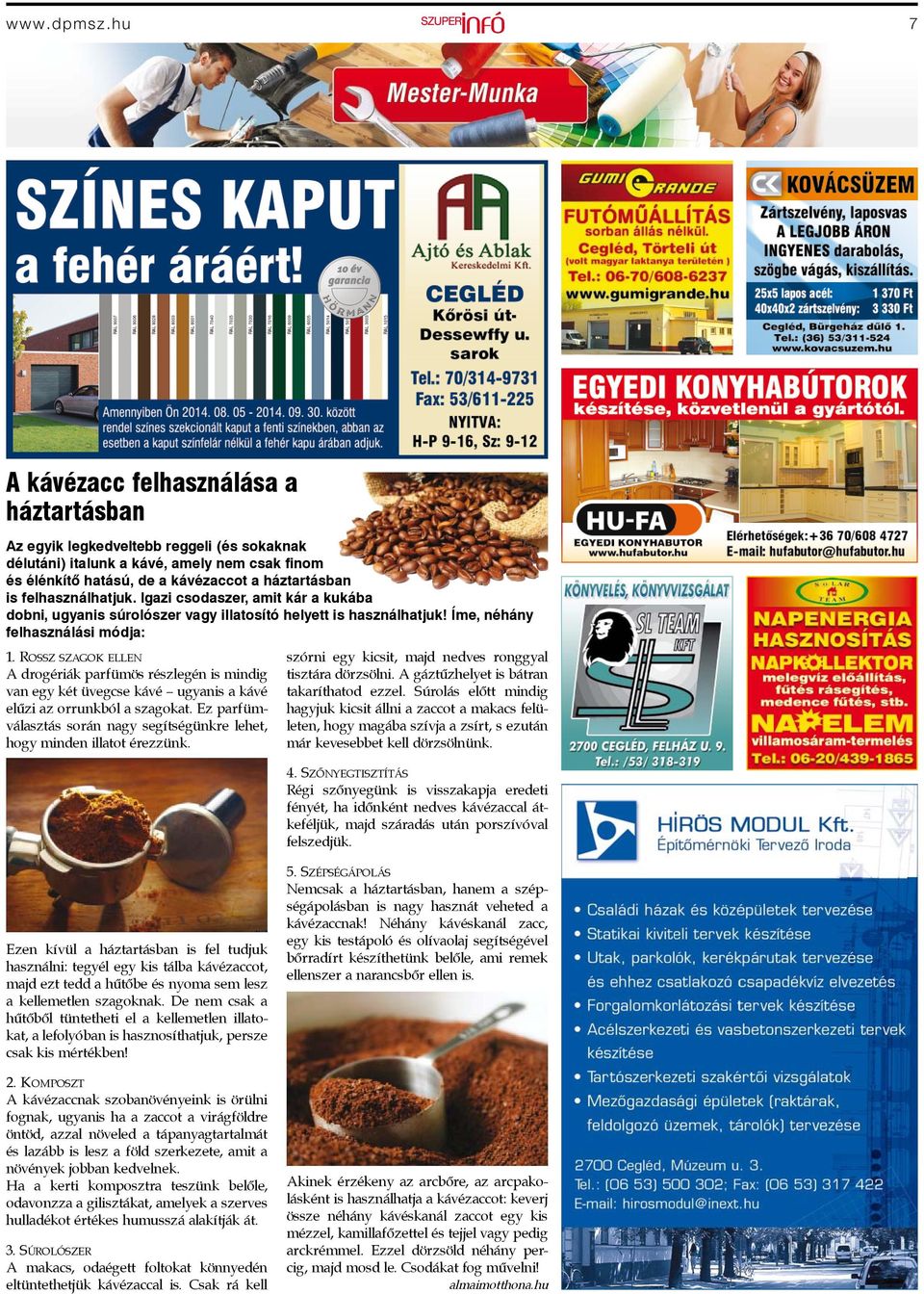 felhasználhatjuk. Igazi csodaszer, amit kár a kukába dobni, ugyanis súrolószer vagy illatosító helyett is használhatjuk! Íme, néhány felhasználási módja: 1.
