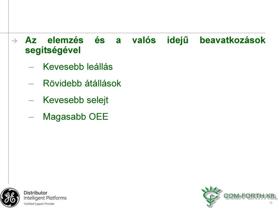 Kevesebb leállás Rövidebb