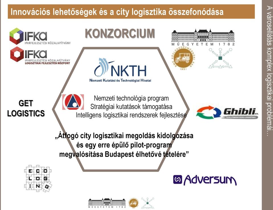 Intelligens logisztikai rendszerek fejlesztése Átfogó city logisztikai