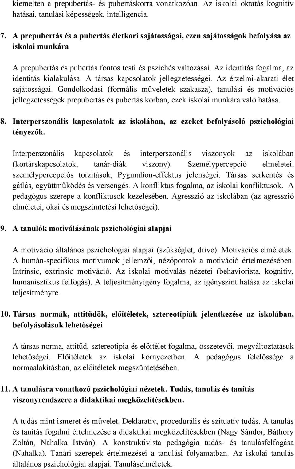 Az identitás fogalma, az identitás kialakulása. A társas kapcsolatok jellegzetességei. Az érzelmi-akarati élet sajátosságai.