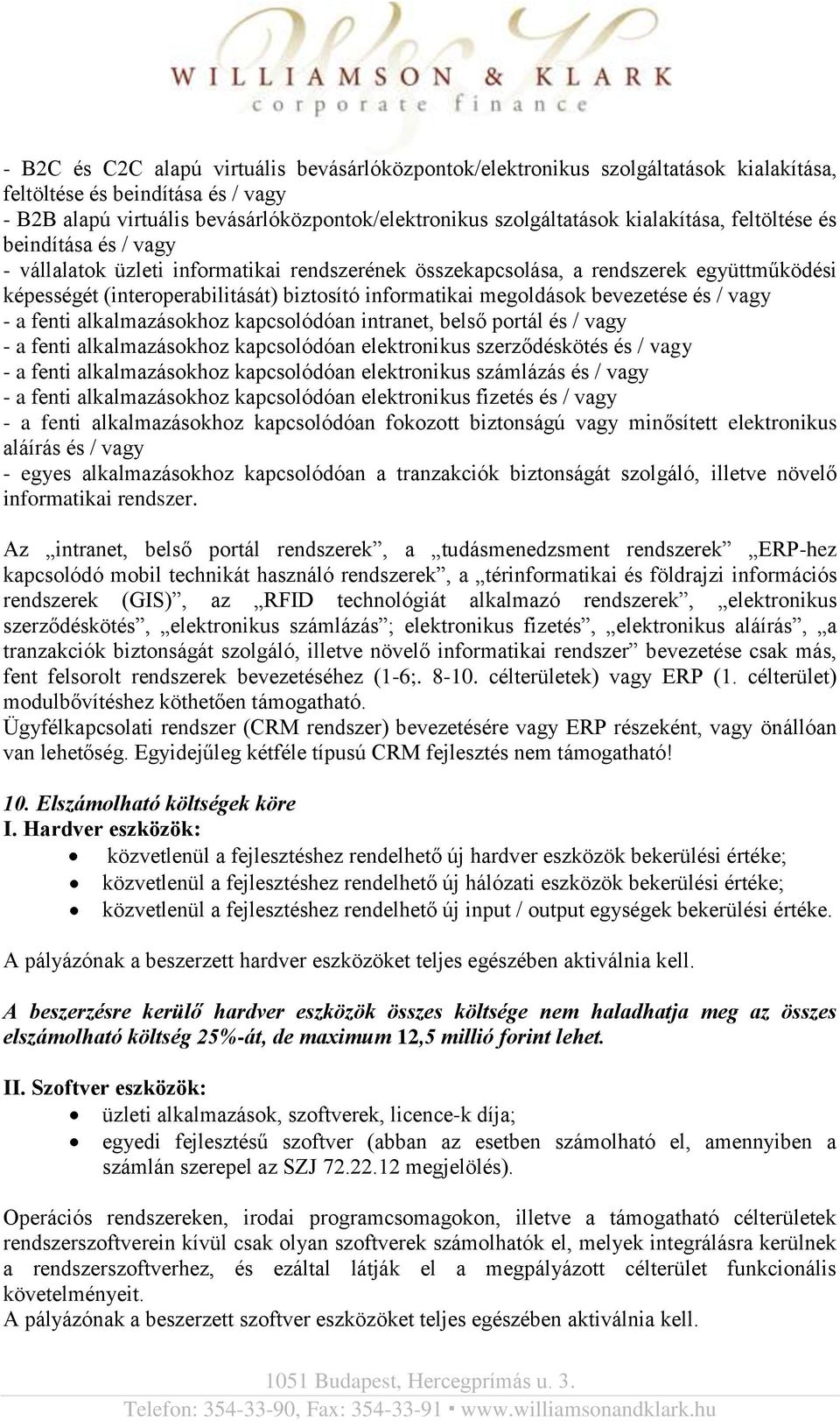 megoldások bevezetése és / vagy - a fenti alkalmazásokhoz kapcsolódóan intranet, belső portál és / vagy - a fenti alkalmazásokhoz kapcsolódóan elektronikus szerződéskötés és / vagy - a fenti