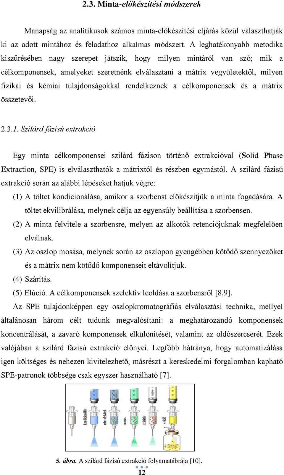 tulajdonságokkal rendelkeznek a célkomponensek és a mátrix összetevői. 2.3.1.