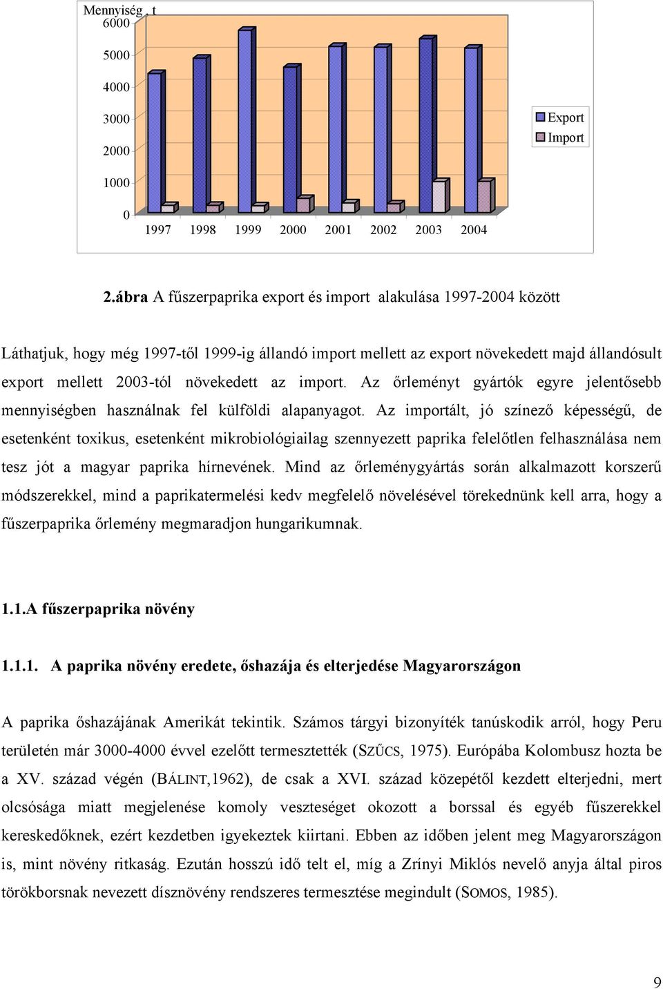 Az őrleményt gyártók egyre jelentősebb mennységben használnak fel külföld alapanyagot.