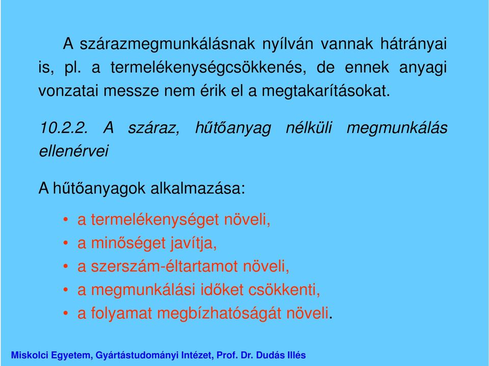2.2. A száraz, hűtőanyag nélküli megmunkálás ellenérvei A hűtőanyagok alkalmazása: a